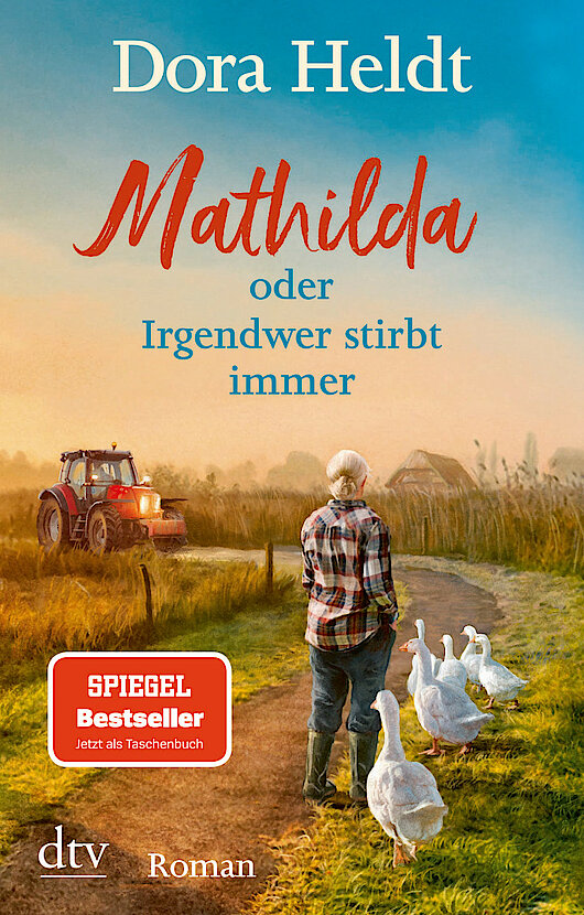 Dora Heldt - Mathilda oder Irgendwer stirbt immer